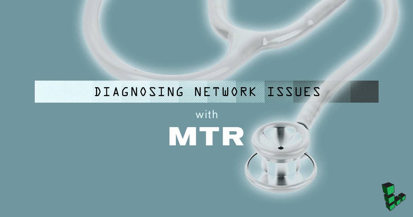 Diagnosing Network Issues with MTR Diagnosing Network Issues with MTR